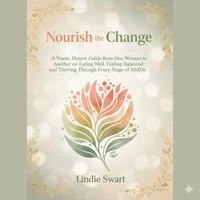 Nourish the Change: A Natural Nutrition & Lifestyle Plan for Menopause