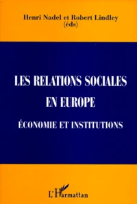 Les Relations Sociales En Europe. Institutions Et Economie