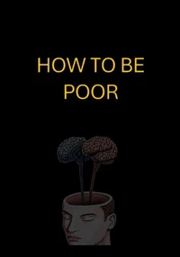 How to Be Poor