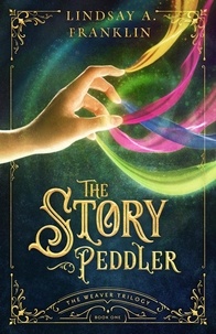  Lindsay A. Franklin - The Story Peddler - The Weaver Trilogy, #1.