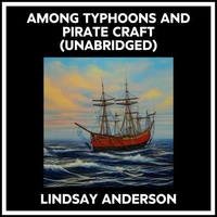 Among Typhoons And Pirate Craft (Unabridged)