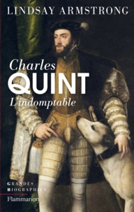 Lindsay Armstrong - Charles Quint (1500-1558) - L'indomptable.