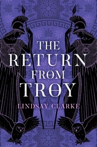 Lindsay Clarke - The Return from Troy.