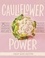 Cauliflower Power. 75 Feel-Good, Gluten-Free Recipes Made with the World's Most Versatile Vegetable