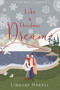  Lindsay Harrel - Like a Christmas Dream: A Sweet Inspirational Romance - Port Willis Romance, #2.