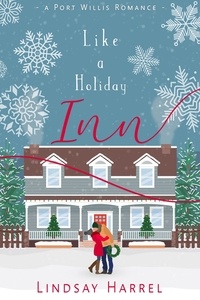  Lindsay Harrel - Like a Holiday Inn: A Sweet Inspirational Romance - Port Willis Romance, #4.