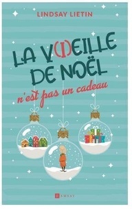 Livres gratuits &agrave; t&eacute;l&eacute;charger sur ordinateur La v(i)eille de No&euml;l n&rsquo;est pas un cadeau RTF CHM (French Edition) 9782812204609 par Lindsay Lietin