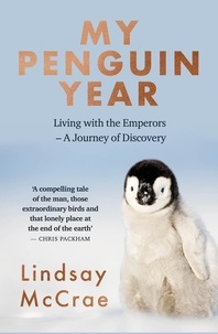 Lindsay McCrae - My Penguin Year - Living with the Emperors - A Journey of Discovery.