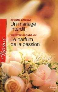 Un mariage interdit ; Le parfum de la passion