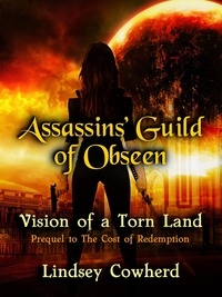  Lindsey Cowherd - The Assassins' Guild of Obseen: Vision of a Torn Land - Assassins' Guild of Obseen, #1.