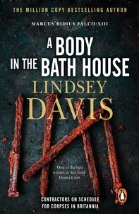 Lindsey Davis - A Body In The Bath House - (Marco Didius Falco: book XIII): another gripping foray into the crime and corruption at the heart of the Roman Empire from bestselling author Lindsey Davis.