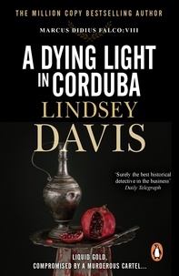 Lindsey Davis - A Dying Light In Corduba - (Marco Didius Falco: book VIII): a fast-moving Roman mystery full of intrigue from bestselling author Lindsey Davis.