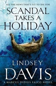Lindsey Davis - Scandal Takes A Holiday - (Marco Didius Falco: book XVI): another gripping foray into the crime and corruption at the heart of the Roman Empire from bestselling author Lindsey Davis.