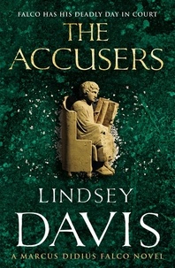 Lindsey Davis - The Accusers - (Marco Didius Falco: book XV): a compelling and captivating historical mystery set in Rome from bestselling author Lindsey Davis.