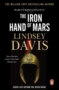 Lindsey Davis - The Iron Hand Of Mars - a compelling and captivating historical mystery set in Roman Britain from bestselling author Lindsey Davis.