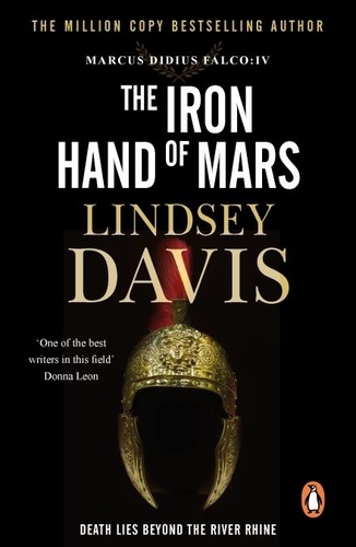 Lindsey Davis - The Iron Hand Of Mars - a compelling and captivating historical mystery set in Roman Britain from bestselling author Lindsey Davis.