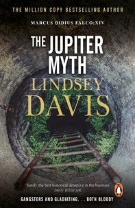 Lindsey Davis - The Jupiter Myth - (Marco Didius Falco: book XIV): a compelling and captivating historical mystery set in the heart of the Roman Empire from bestselling author Lindsey Davis.