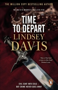 Lindsey Davis - Time To Depart - (Marco Didius Falco: book VII): an enthralling and entertaining historical mystery that takes you deep into the Roman underworld from bestselling author Lindsey Davis.