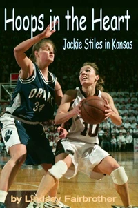 Hoops in the Heart - Jackie Stiles in Kansas