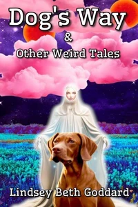 Dog's Way &amp; Other Weird Tales