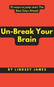 10 Ways to Unbreak Your Brain