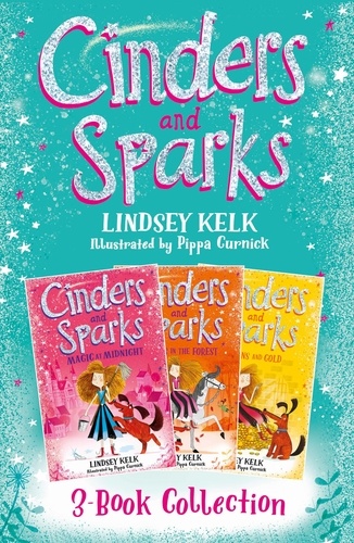 Lindsey Kelk - Cinders &amp; Sparks 3-book Story Collection - Magic at Midnight, Fairies in the Forest, Goblins and Gold.