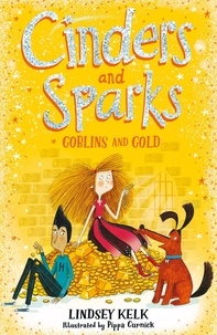 Lindsey Kelk - Cinders and Sparks: Goblins and Gold.