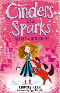 Lindsey Kelk et Pippa Curnick - Cinders and Sparks: Magic at Midnight.