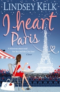 Lindsey Kelk - I Heart Paris.