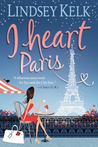 Lindsey Kelk - I Heart Paris - A Novel.