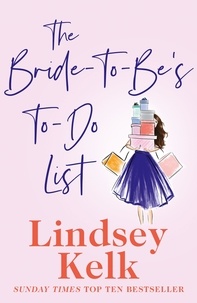 Lindsey Kelk - The Bride-To-Be's To-Do List.