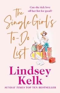 Lindsey Kelk - The Single Girl’s To-Do List.