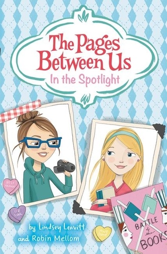 Lindsey Leavitt et Abby Dening - The Pages Between Us: In the Spotlight.