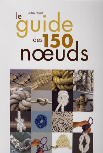 Lindsey Philpott - Le Guide des 150 noeuds.