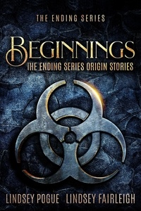  Lindsey Pogue et  Lindsey Fairleigh - Beginnings: The Ending Series Origin Stories - The Ending Series, #5.