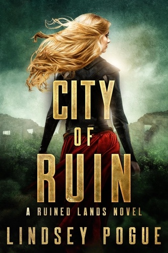  Lindsey Pogue - City of Ruin: A Gothic Dystopian Beauty and the Beast Retelling - Ruined Lands, #1.
