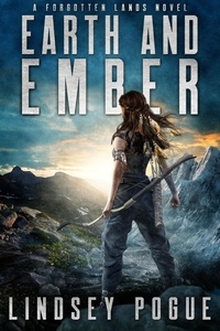  Lindsey Pogue - Earth and Ember: A Dystopian Historical Fantasy - Forgotten Lands, #2.