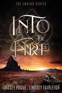  Lindsey Pogue et  Lindsey Fairleigh - Into the Fire: A Post-Apocalyptic Romance - The Ending Series, #2.