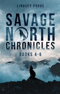 Savage North Chronicles Vol 2 Books 4-6: A Post-Apocalyptic Romance Adventure