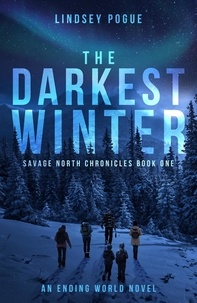  Lindsey Pogue - The Darkest Winter: A Post-Apocalyptic Survival Adventure - Savage North Chronicles, #1.