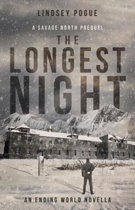  Lindsey Pogue - The Longest Night: An Apocalyptic Outbreak Survival Prequel - Savage North Chronicles, #2.