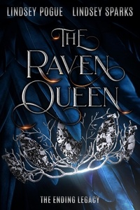 Lindsey Pogue et  Lindsey Sparks - The Raven Queen: A Dystopian Fantasy Romance - The Ending Legacy, #2.