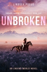  Lindsey Pogue - Unbroken - Savage North Chronicles, #6.