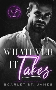  Lindsey Pogue et  Scarlet St. James - Whatever It Takes: A Small Town Second-Chance New Adult Romance - A Saratoga Falls Love Story, #1.
