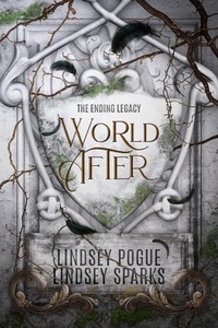  Lindsey Pogue et  Lindsey Fairleigh - World After: An Ending Legacy Prequel - The Ending Legacy, #1.