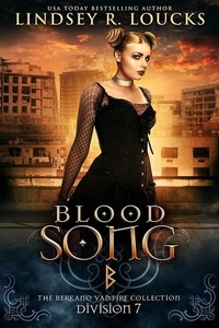  Lindsey R. Loucks - Blood Song: Division 7: The Berkano Vampire Collection.