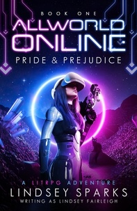  Lindsey Sparks et  Lindsey Fairleigh - Allworld Online: Pride &amp; Prejudice - Allworld Online, #1.
