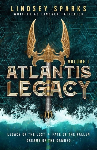  Lindsey Sparks et  Lindsey Fairleigh - Atlantis Legacy: Volume 1 - Atlantis Legacy Omnibus, #1.
