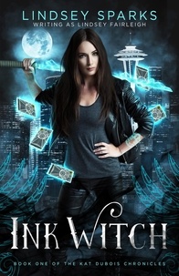  Lindsey Sparks et  Lindsey Fairleigh - Ink Witch - Kat Dubois Chronicles, #1.