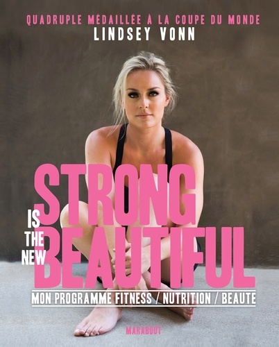Strong is the new beautiful. Mon programme Fitness / Nutrition / Santé